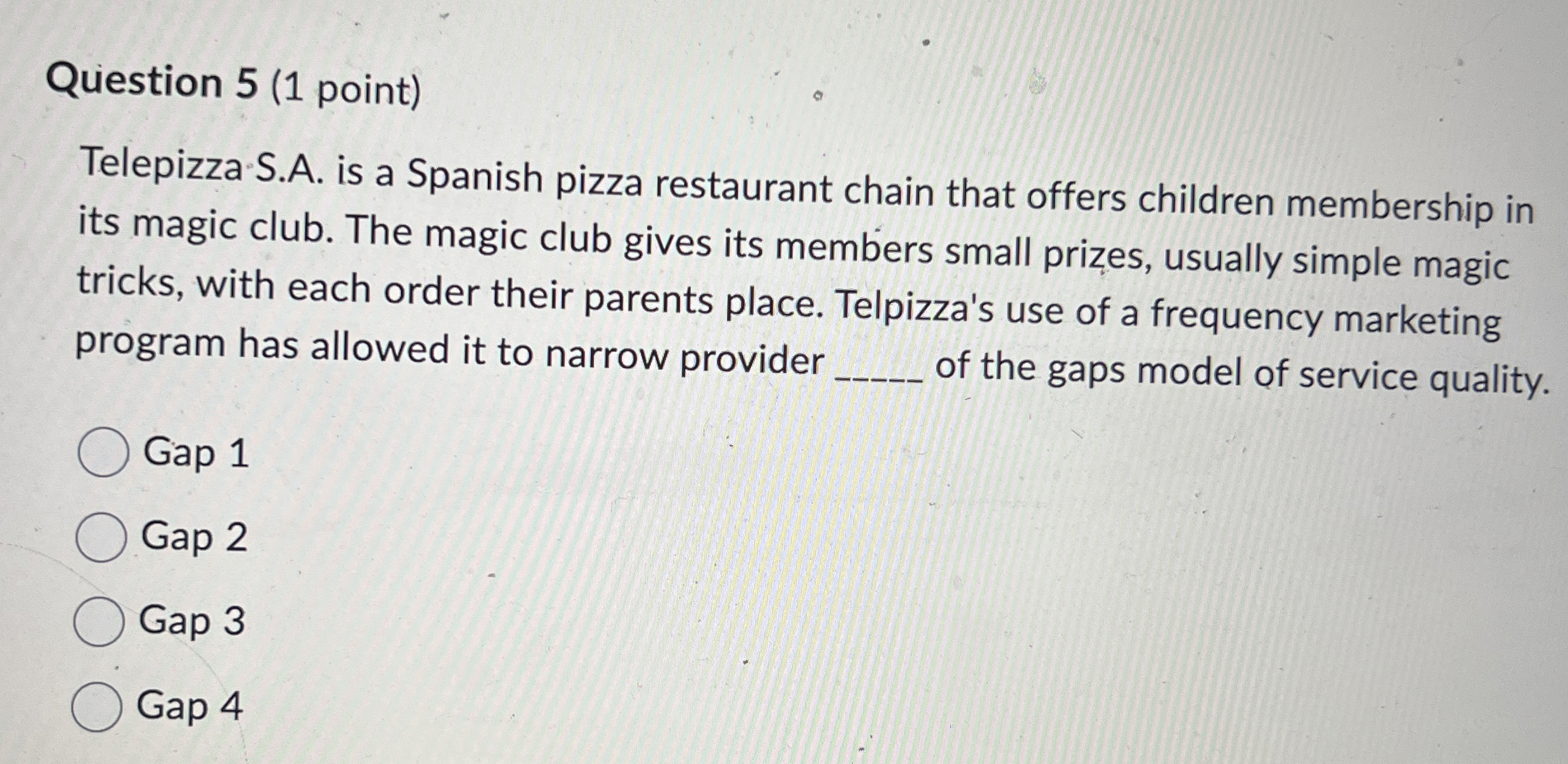  Question 5(1 point) Telepizza S.A. is a Spanish pizza restaurant chain