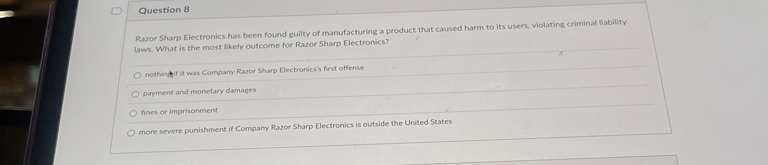  Question 8 Razor Sharp Electronics has been found guilty of manufacturing