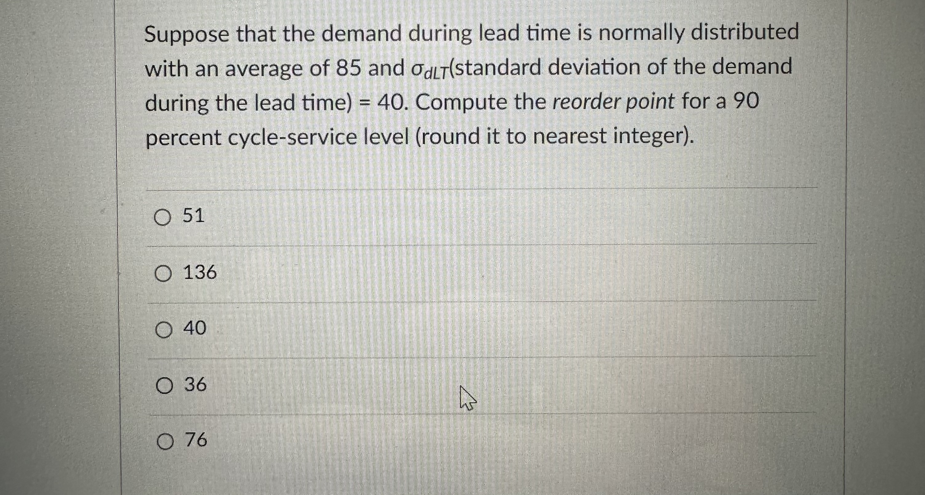  Suppose that the demand during lead time is normally distributed with