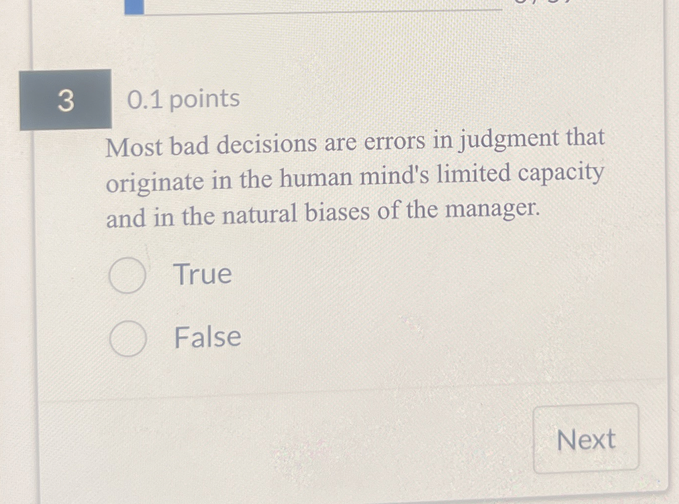  3 0.1 points Most bad decisions are errors in judgment that