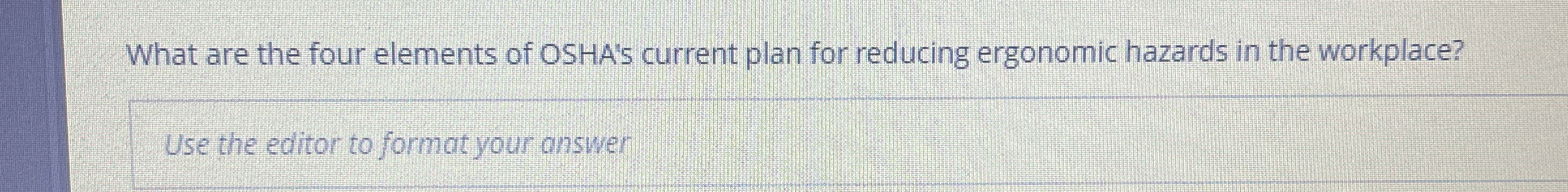  What are the four elements of OSHA's current plan for reducing