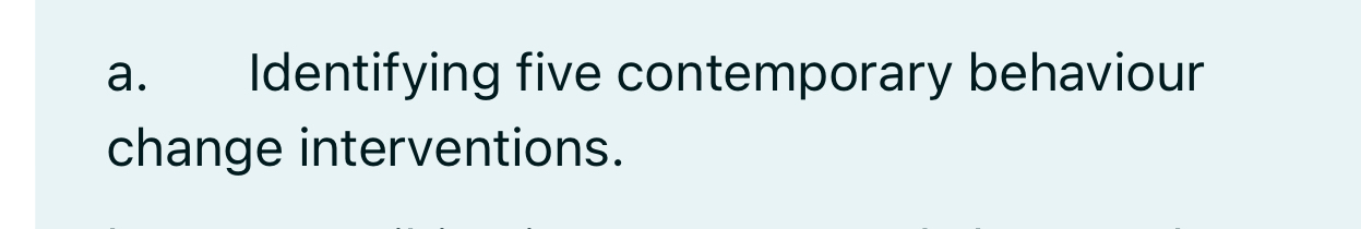  a. Identifying five contemporary behaviour change interventions. 