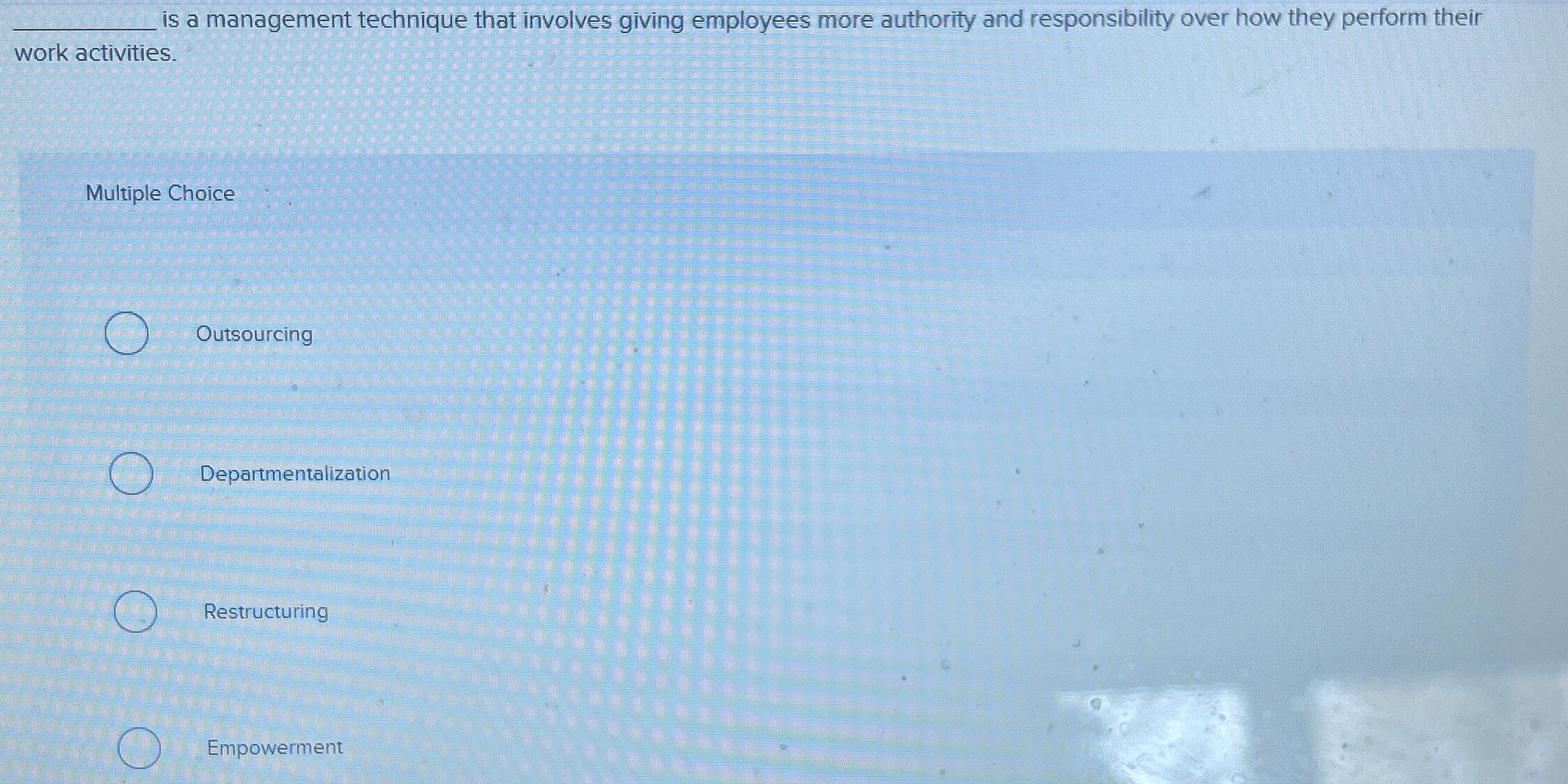  q, is a management technique that involves giving employees more authority