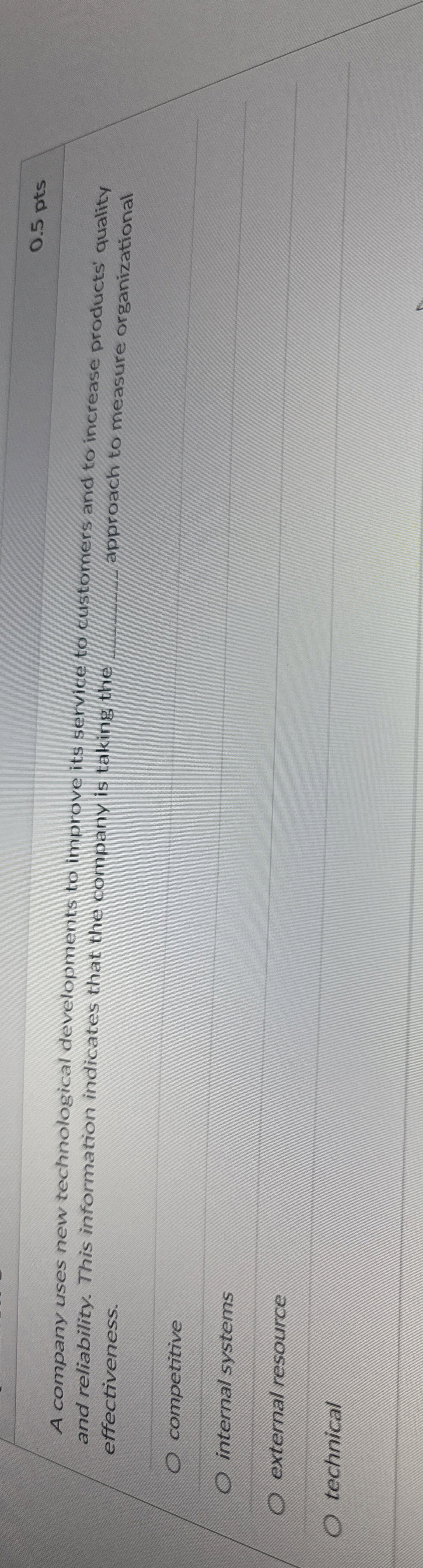  0.5 pts 4 company uses new technological developments to improve its