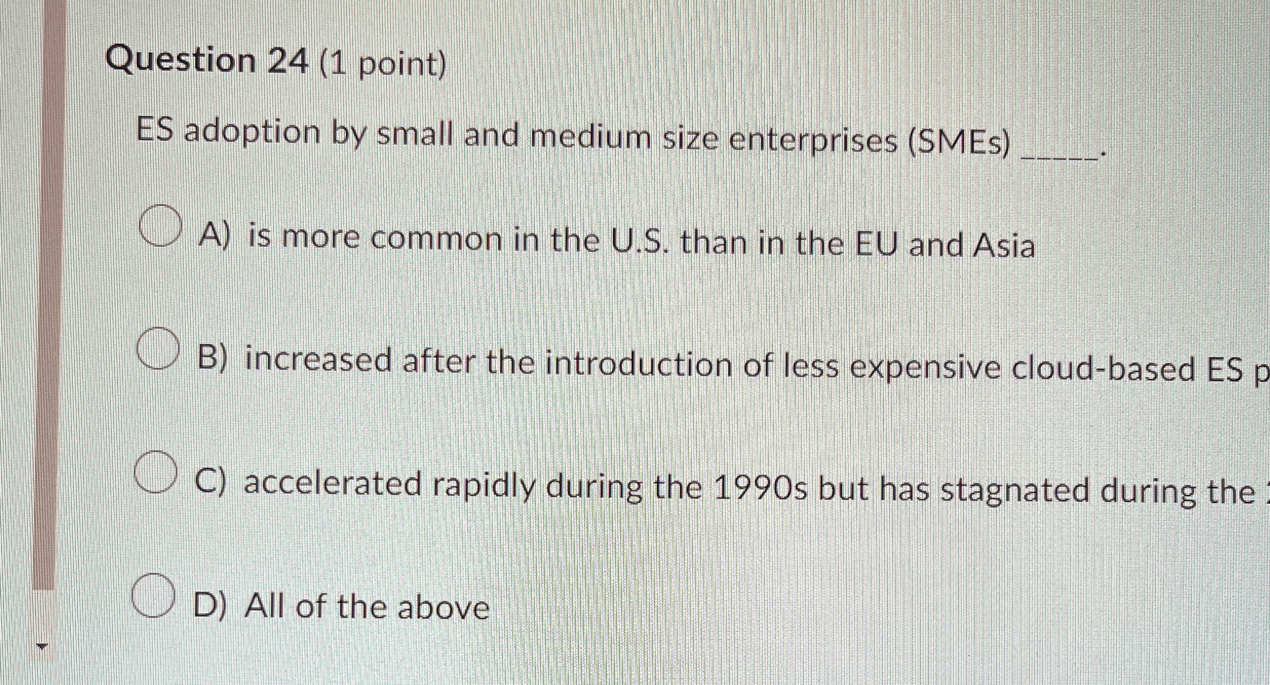  Question 24(1 point) ES adoption by small and medium size enterprises