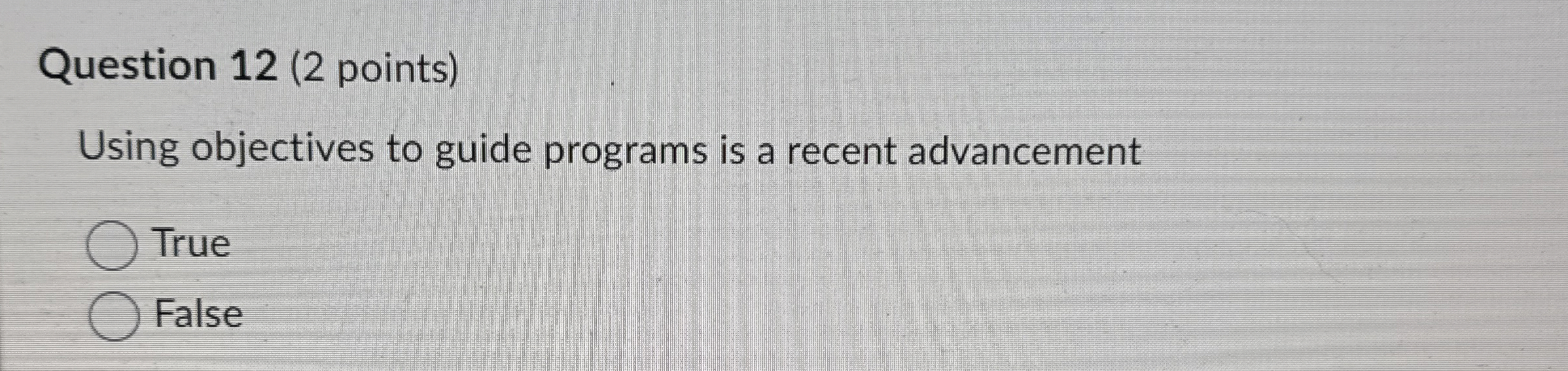  Question 12(2 points) Using objectives to guide programs is a recent