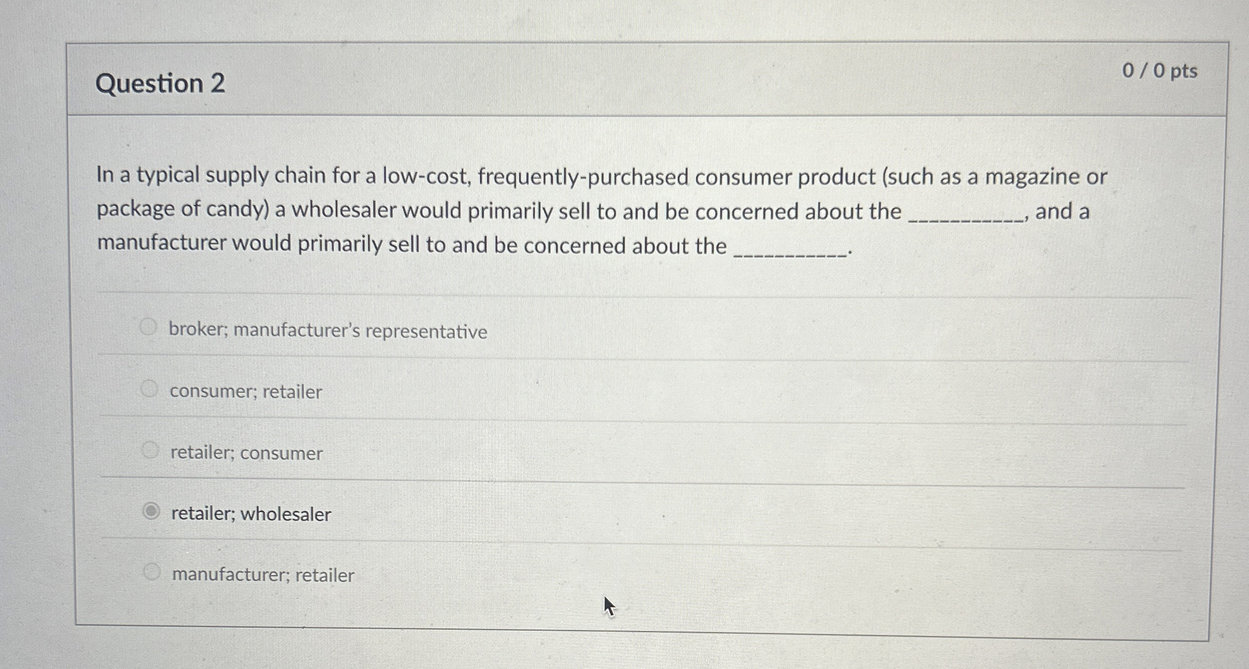  Question 2 In a typical supply chain for a low-cost, frequently-purchased
