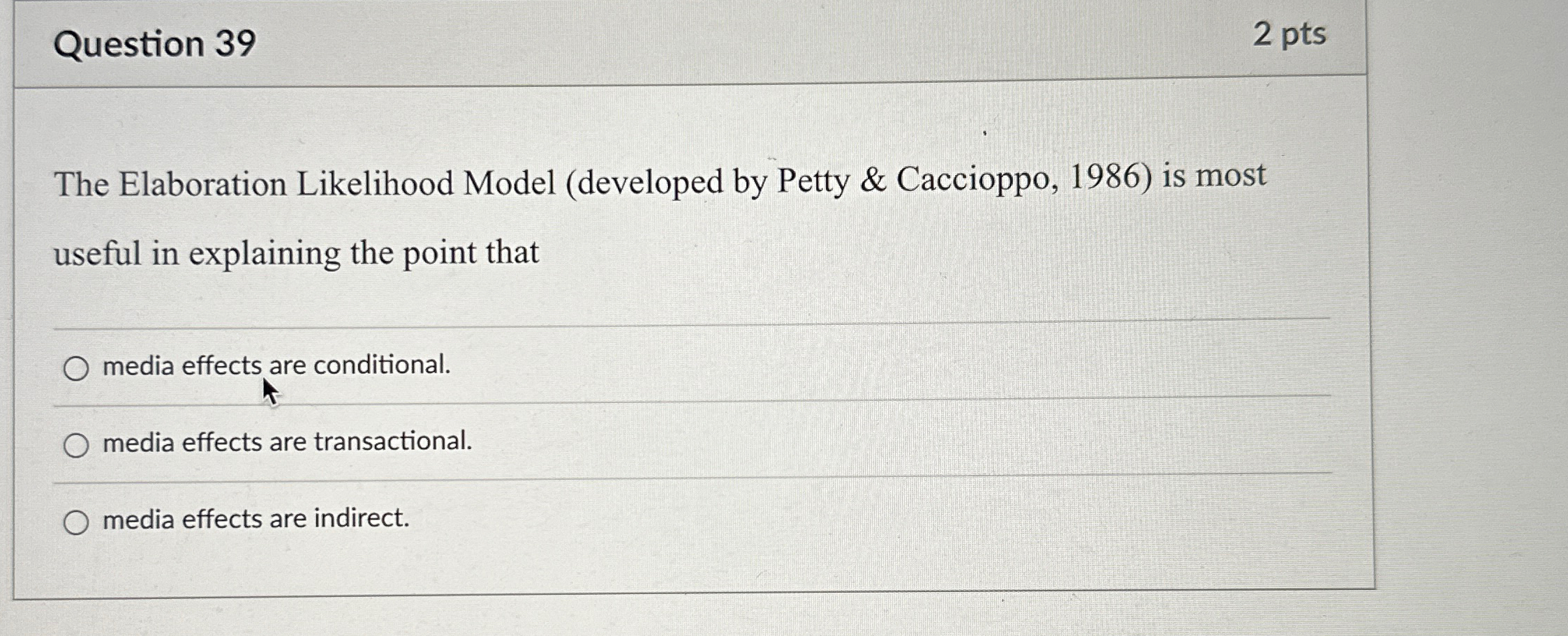  Question 39 2 pts The Elaboration Likelihood Model (developed by Petty
