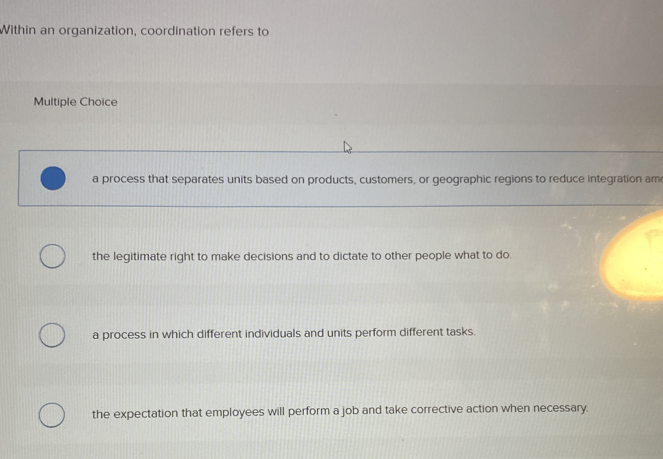  Within an organization, coordination refers to Multiple Choice a process that