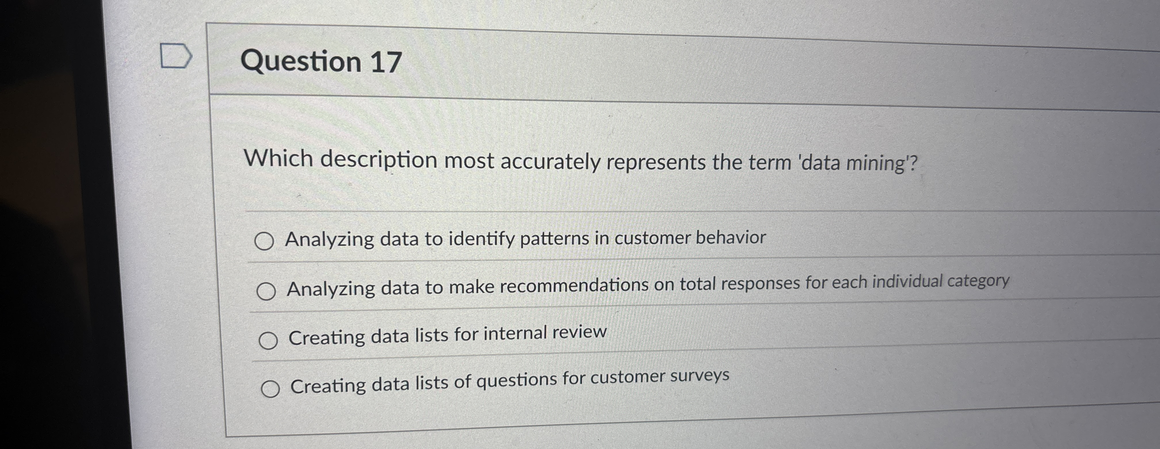  Question 17 Which description most accurately represents the term 'data mining'?