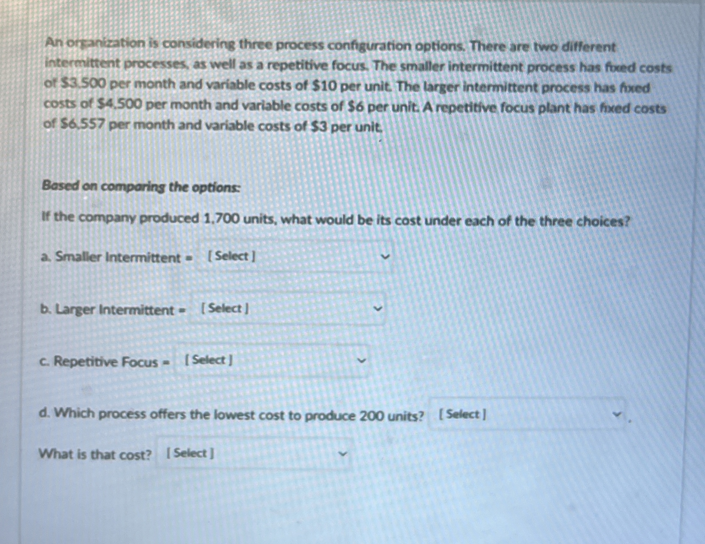  An organization is considering three process configuration options. There are two