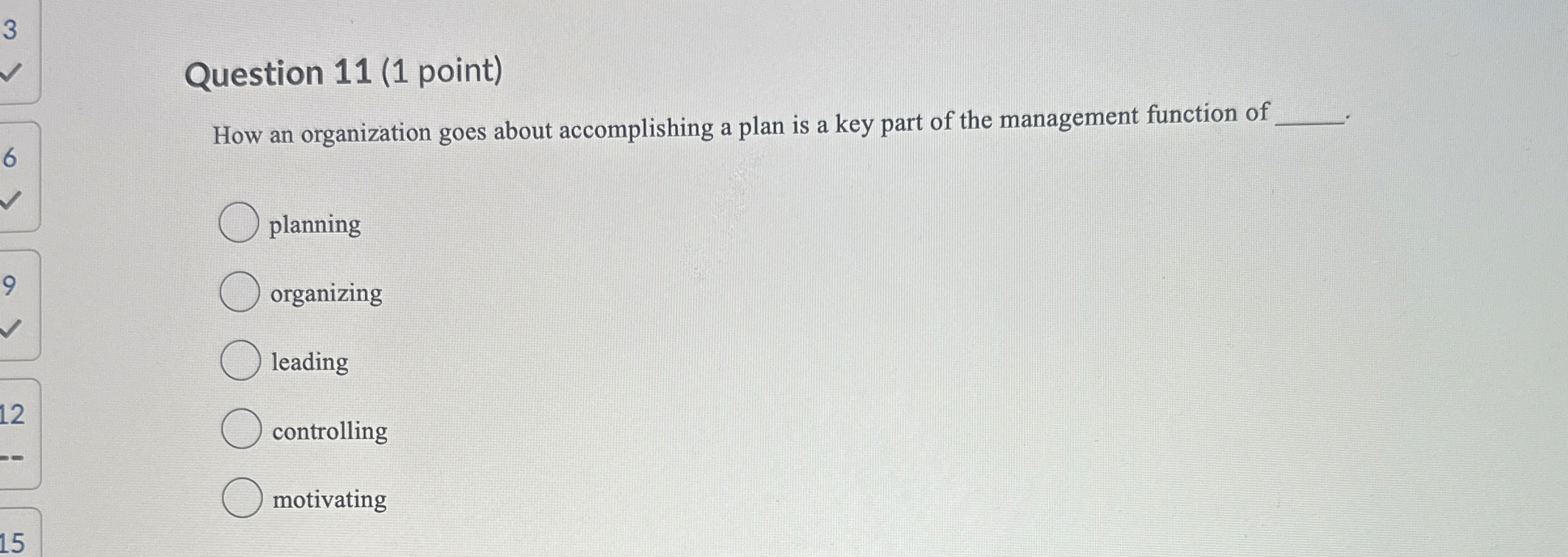  3 Question 11(1 point) How an organization goes about accomplishing a