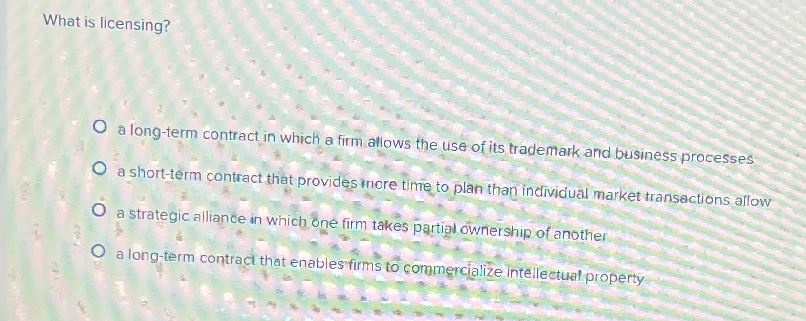 What is licensing? a long-term contract in which a firm allows