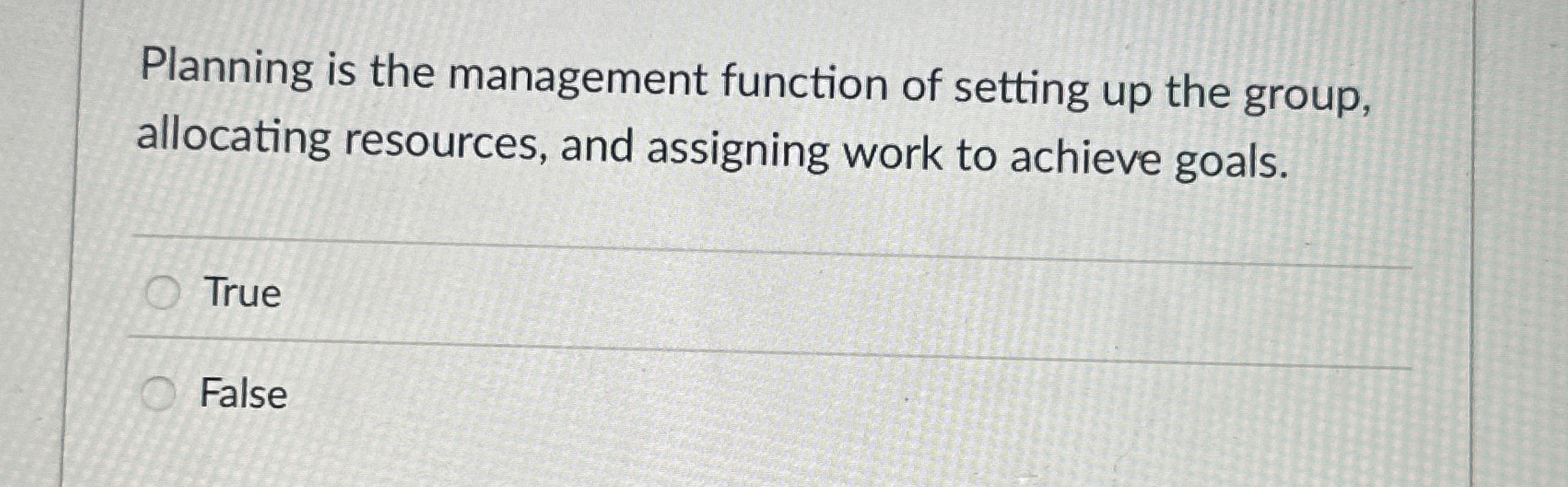  Planning is the management function of setting up the group, allocating