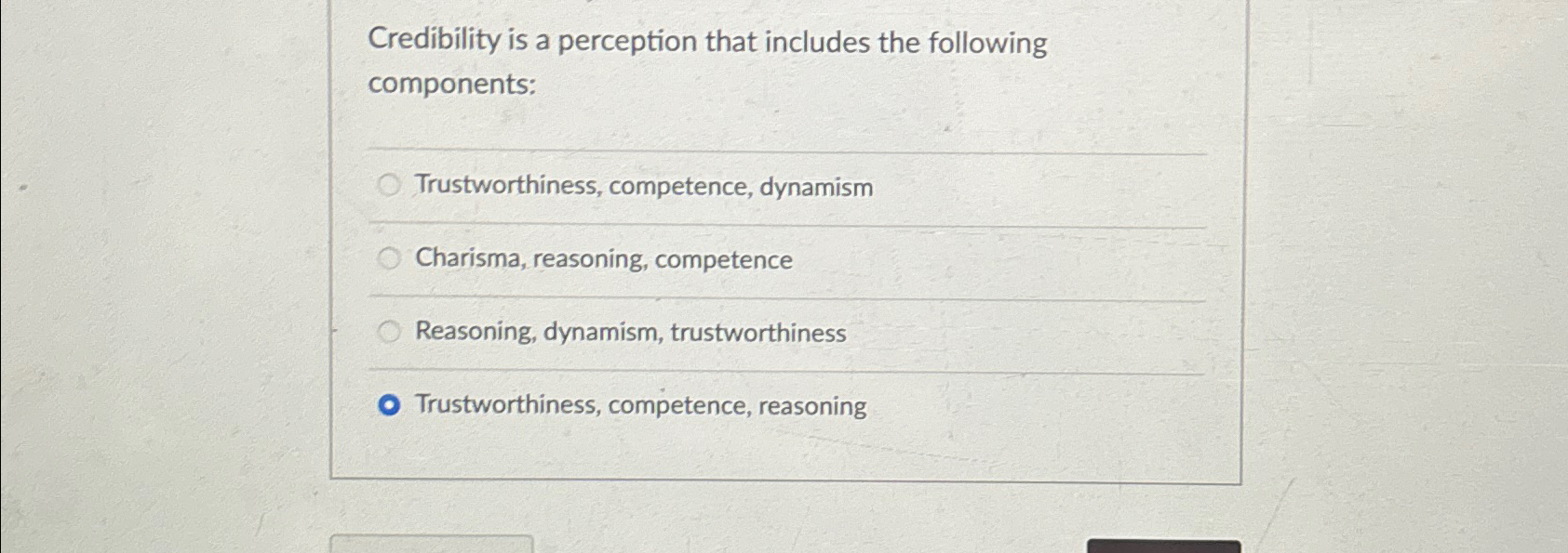  Credibility is a perception that includes the following components: q, Trustworthiness,