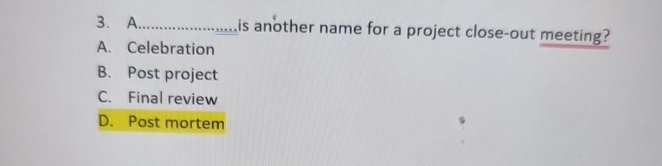  A.q, is another name for a project close-out meeting? A. Celebration