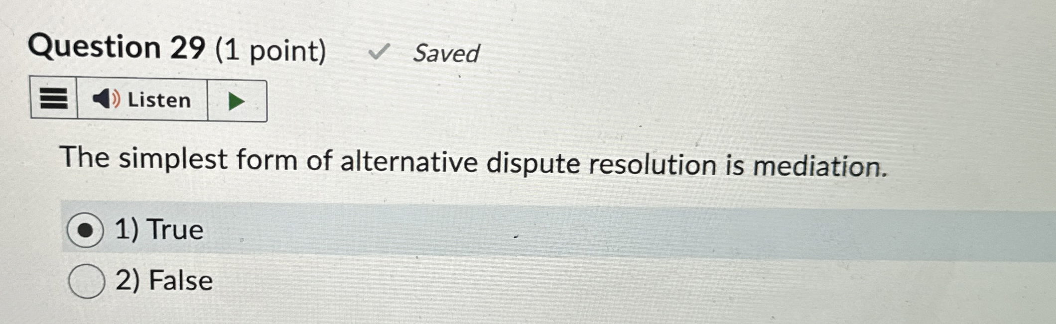  Question 29(1 point) Saved The simplest form of alternative dispute resolution