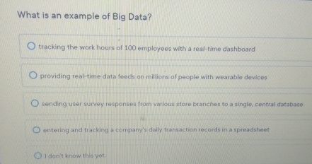  What is an example of Big Data? tracking the work hours