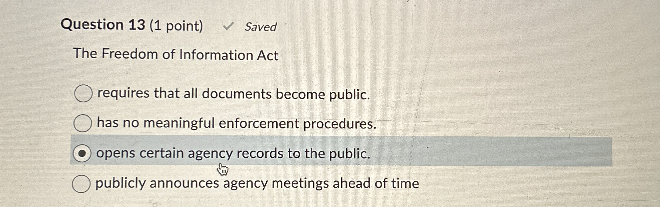  Question 13(1 point) Saved The Freedom of Information Act requires that