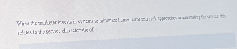  When the marketer invests in systems to minimize human error and