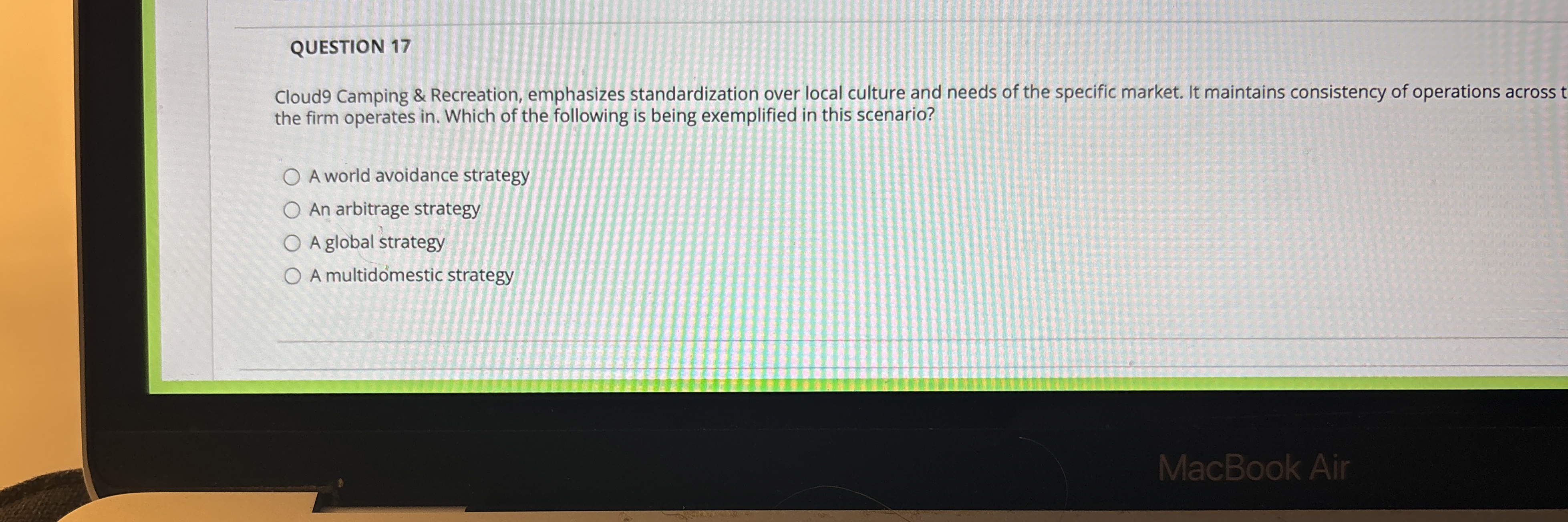  QUESTION 17 Cloud9 Camping & Recreation, emphasizes standardization over local culture