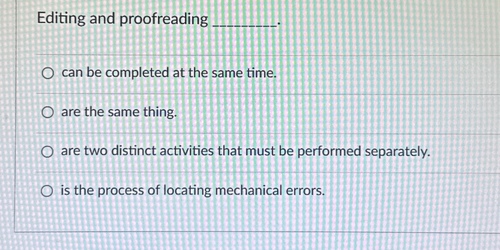 Editing and proofreading can be completed at the same time. are