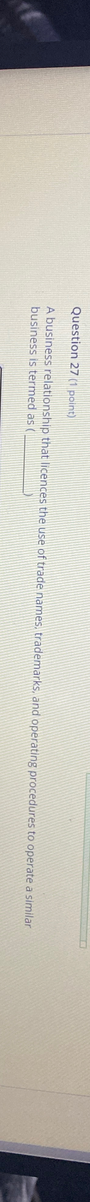  Question 27(1 point) A business relationship that licences the use of