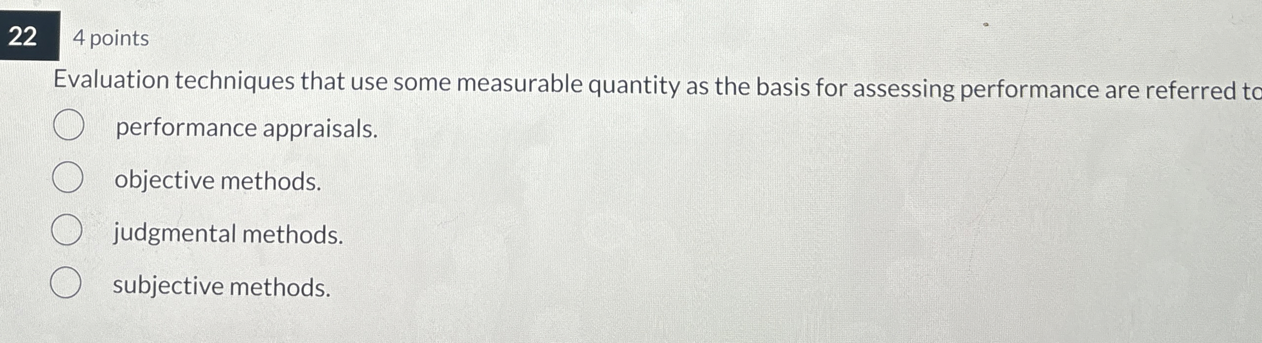  224 points Evaluation techniques that use some measurable quantity as the