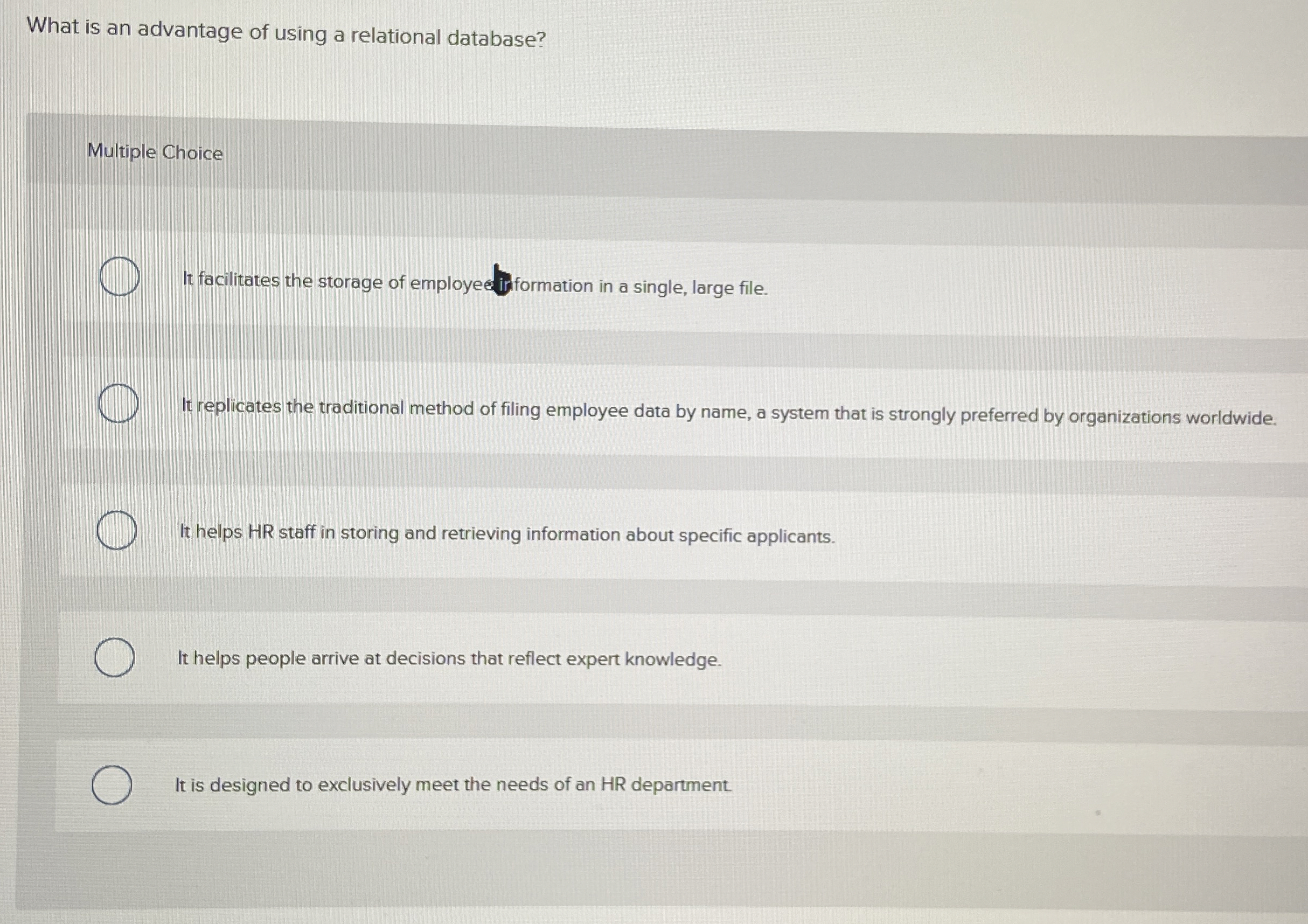  What is an advantage of using a relational database? Multiple Choice