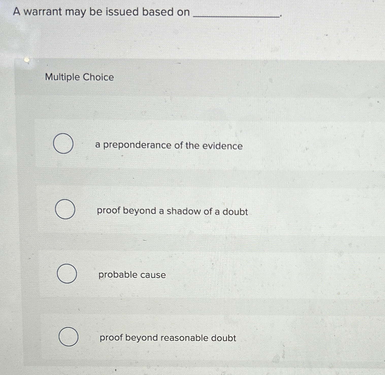  A warrant may be issued based on Multiple Choice a preponderance