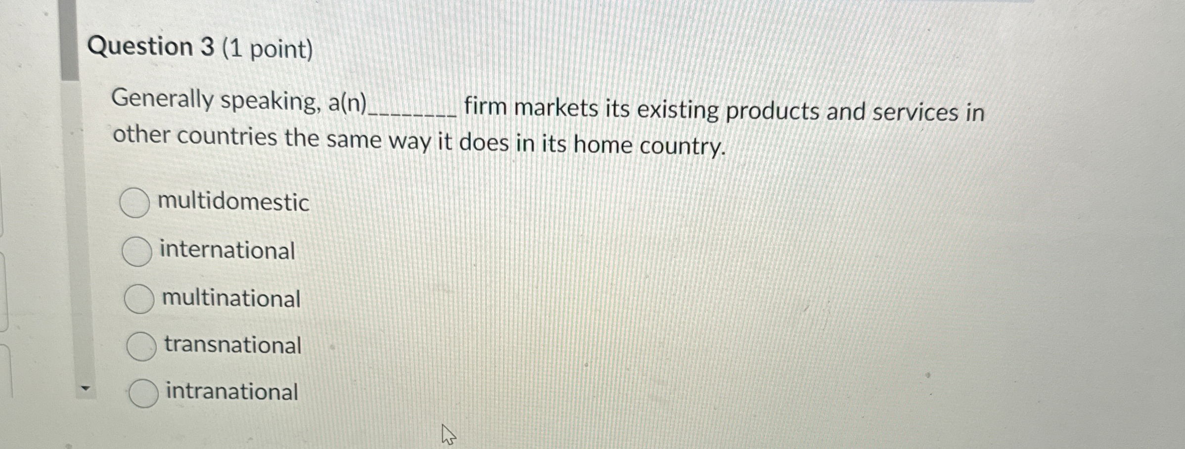  Question 3(1 point) Generally speaking, a(n)q, firm markets its existing products