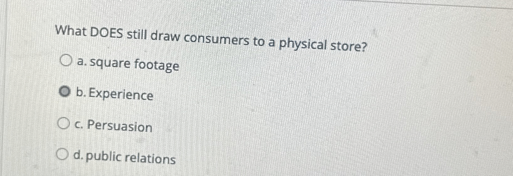  What DOES still draw consumers to a physical store? a. square