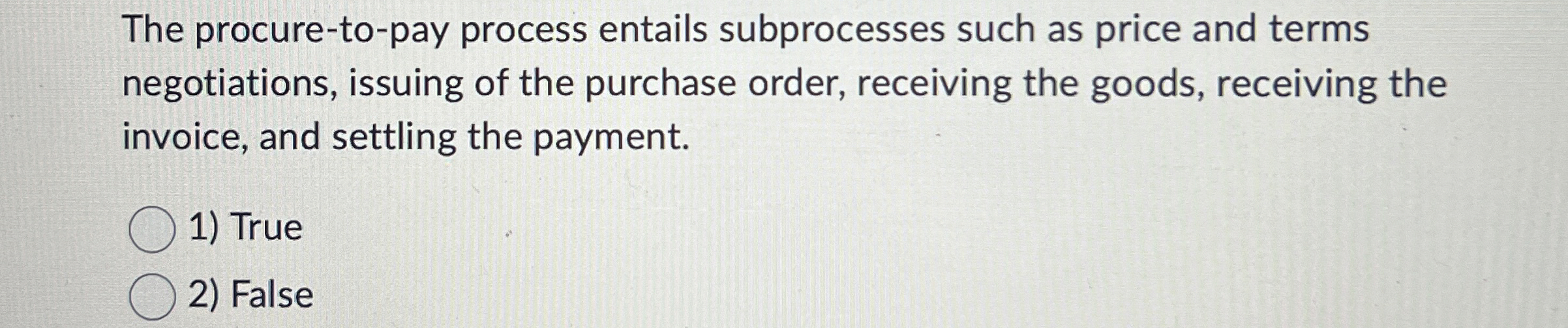  The procure-to-pay process entails subprocesses such as price and terms negotiations,