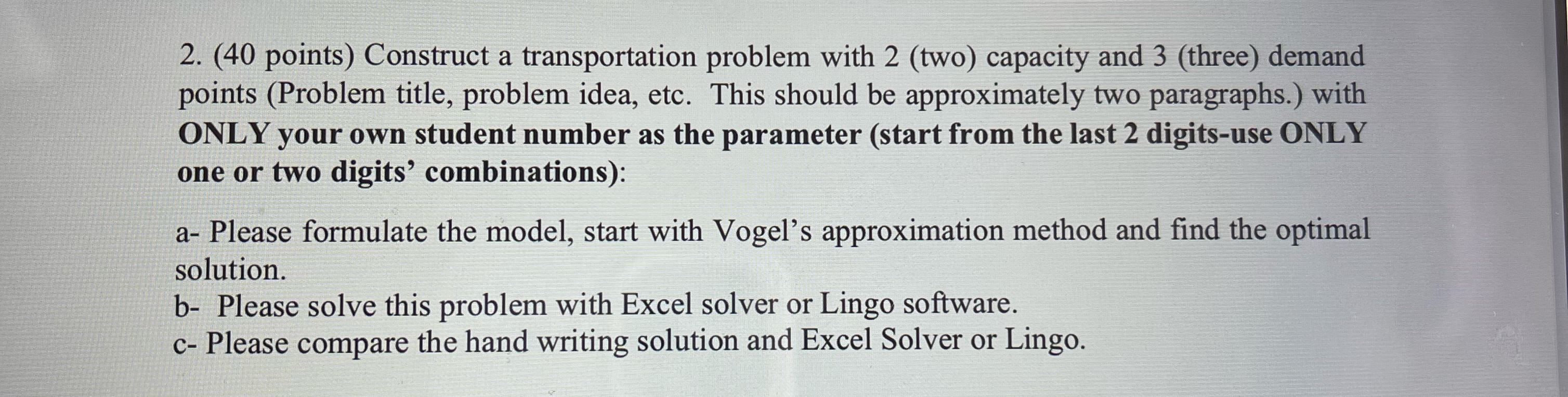  (40 points) Construct a transportation problem with 2(two) capacity and 3(three)