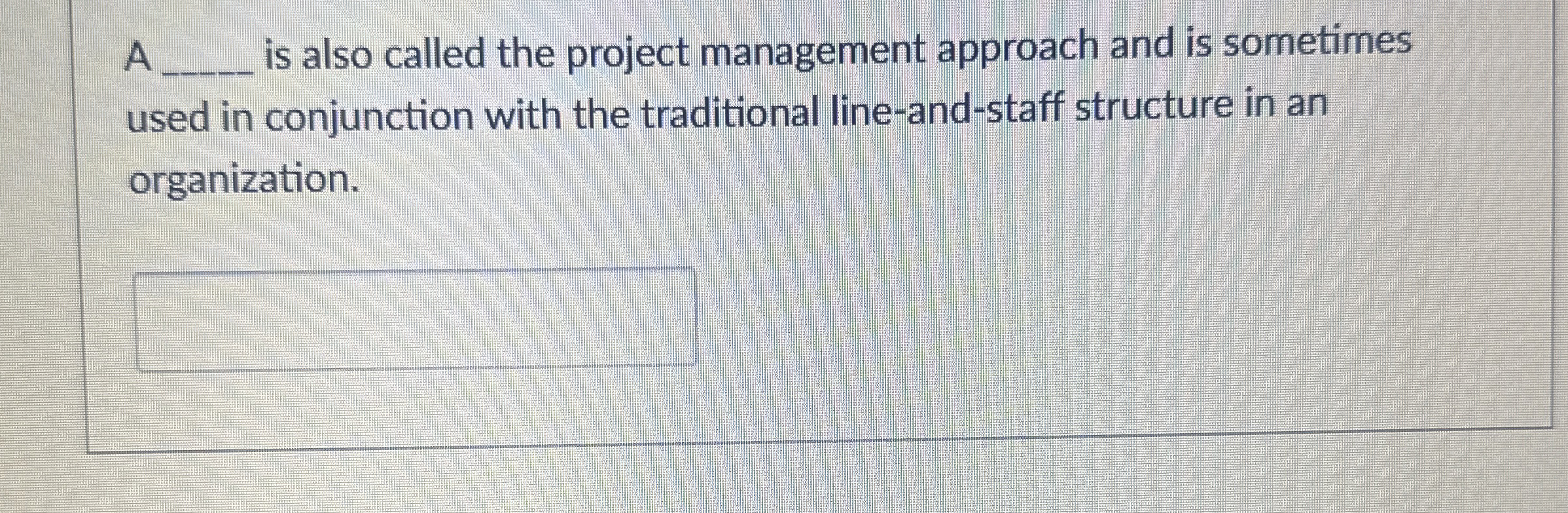  A q, is also called the project management approach and is