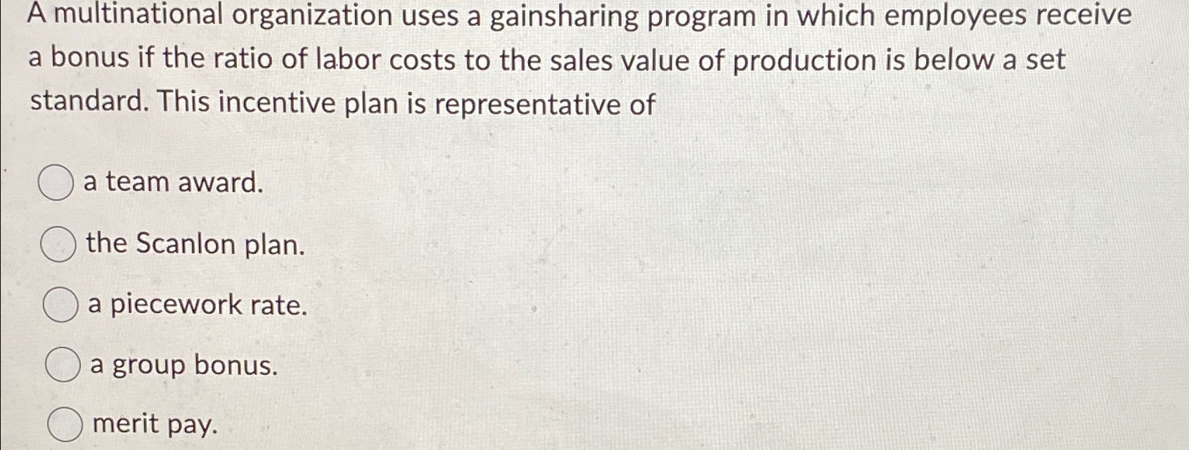  A multinational organization uses a gainsharing program in which employees receive