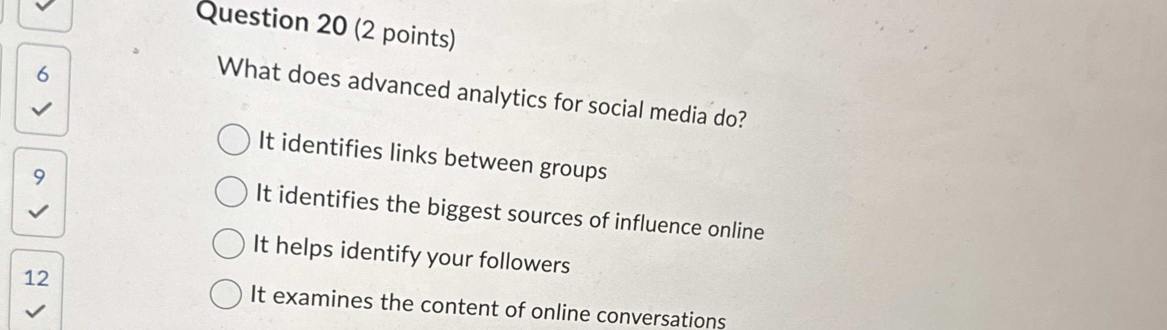  Question 20(2 points) 6 What does advanced analytics for social media
