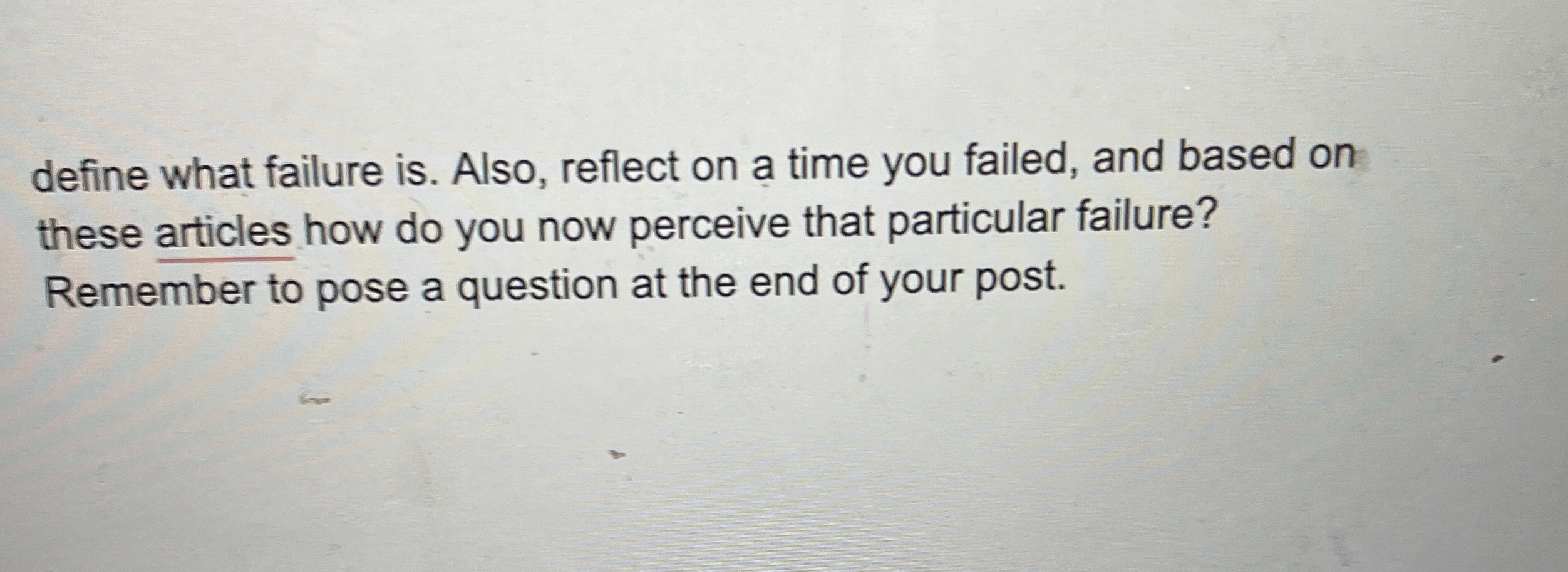 define what failure is. Also, reflect on a time you failed,
