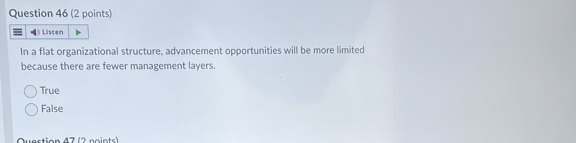  Question 46(2 points) In a flat organizational structure, advancement opportunities will