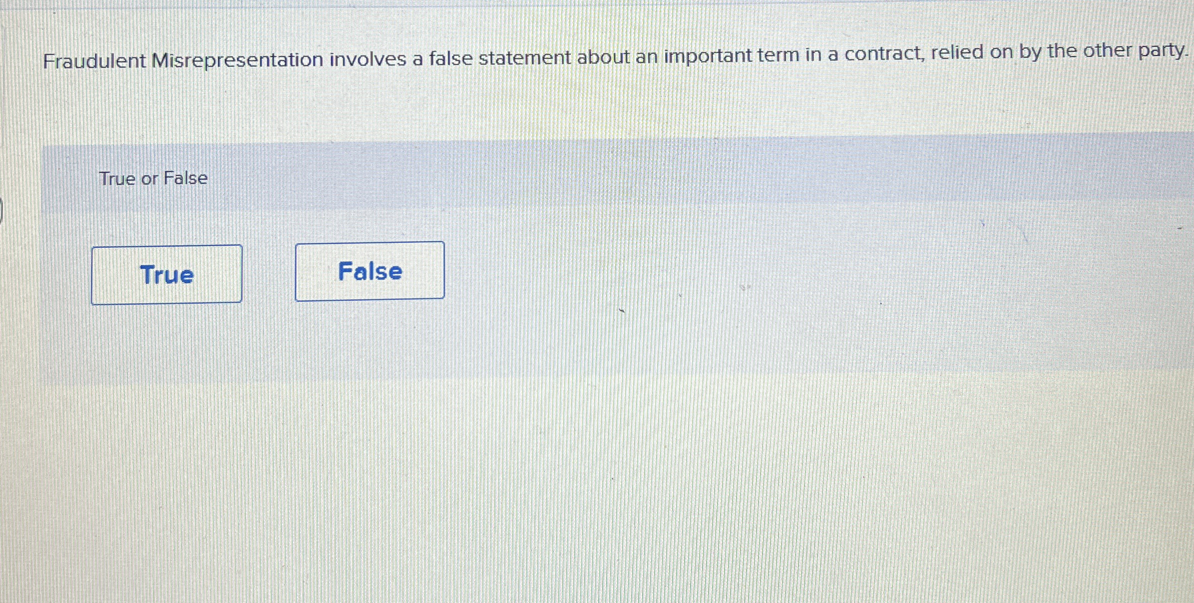  Fraudulent Misrepresentation involves a false statement about an important term in