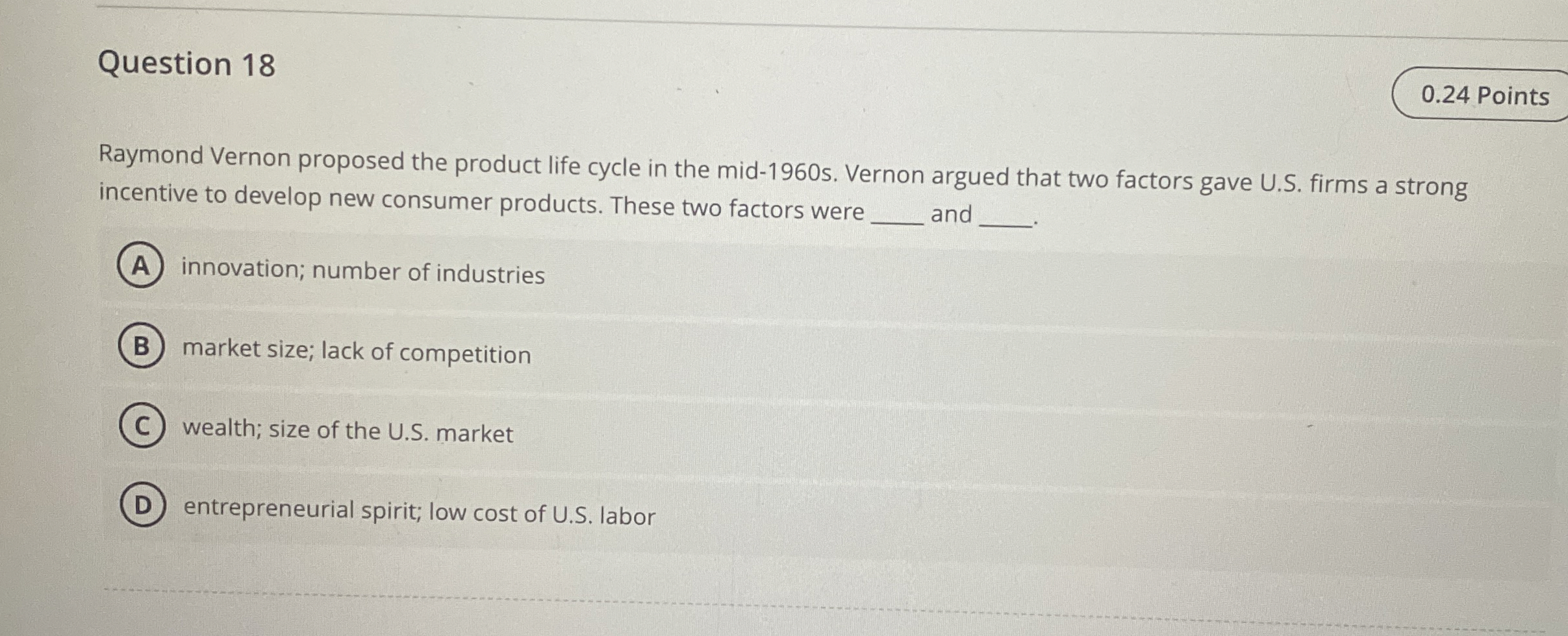  Question 18 0.24 Points Raymond Vernon proposed the product life cycle