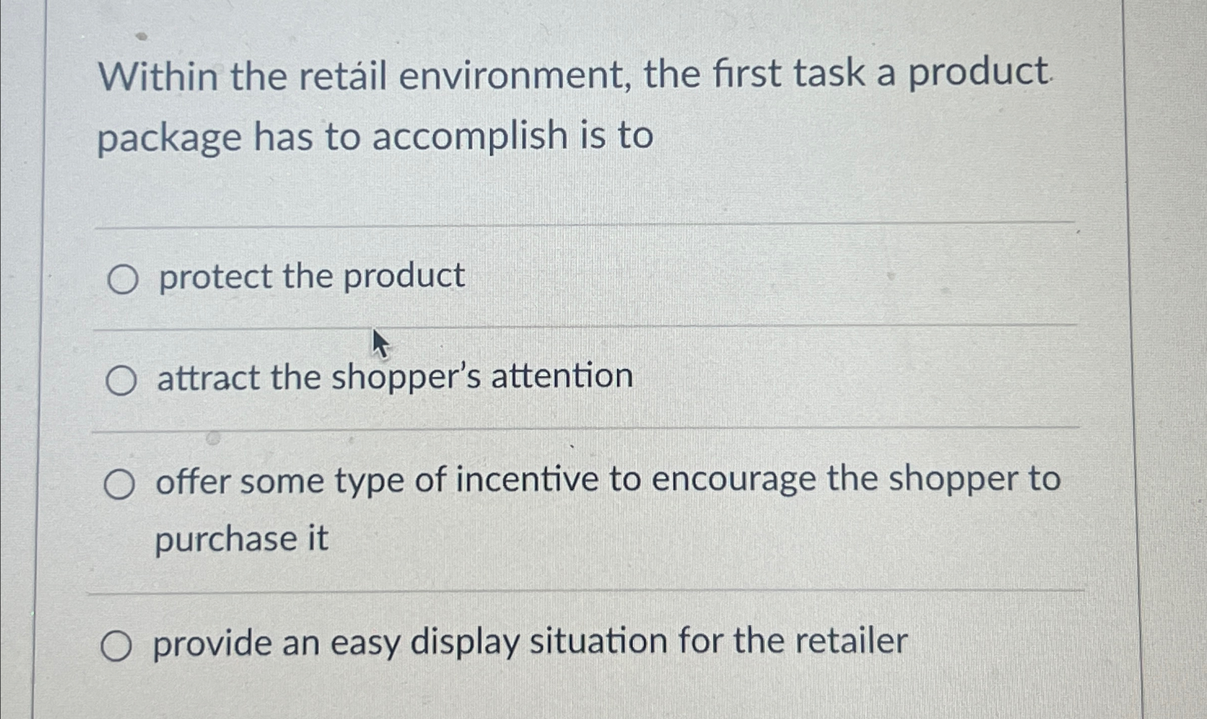  Within the retail environment, the first task a product. package has