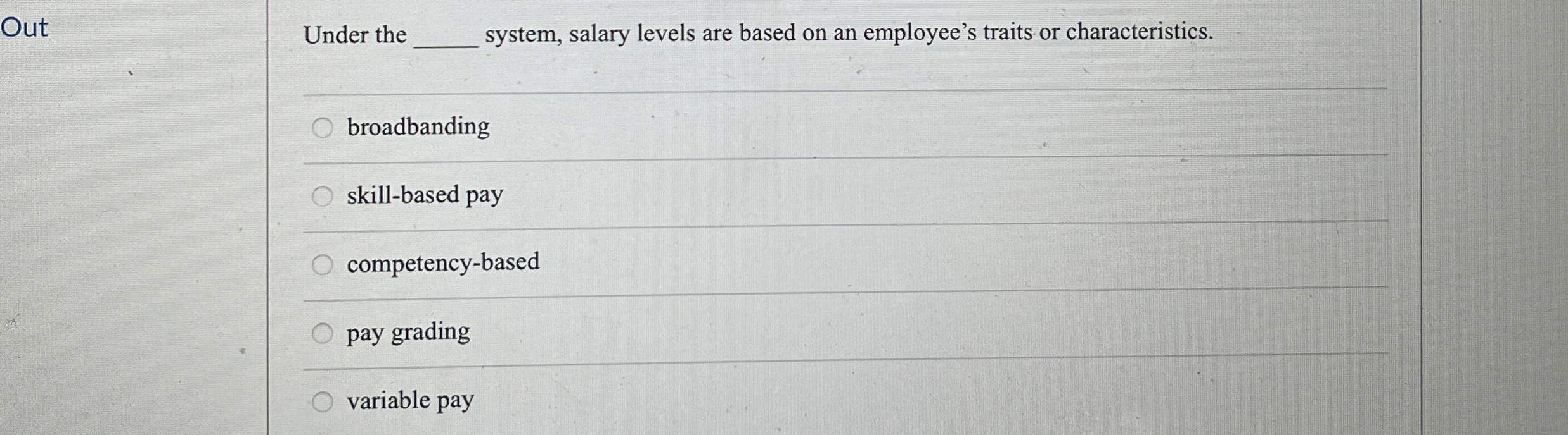  Out Under the system, salary levels are based on an employee's