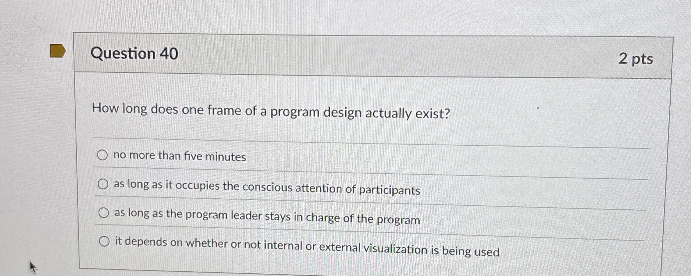  Question 40 2 pts How long does one frame of a