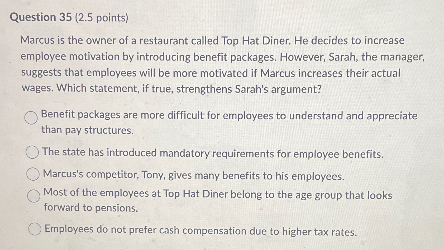  Question 35(2.5 points) Marcus is the owner of a restaurant called