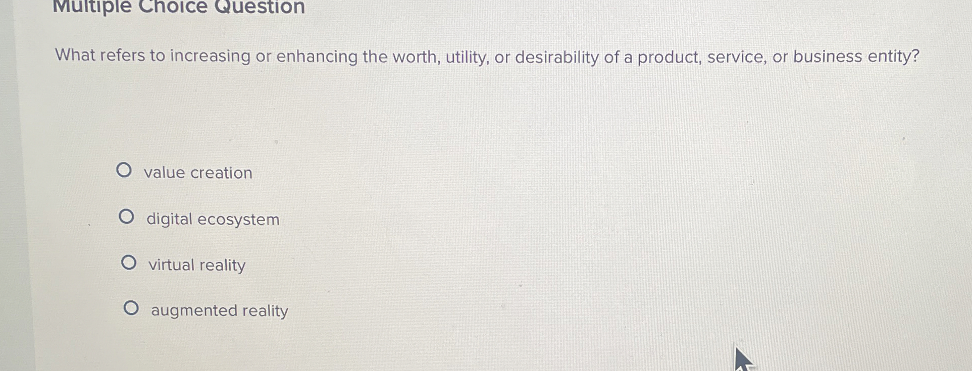  Multiple Choice Question What refers to increasing or enhancing the worth,