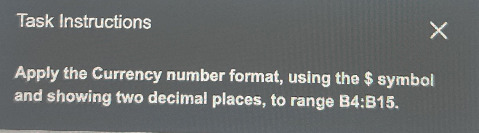  Task Instructions Apply the Currency number format, using the $ symbol