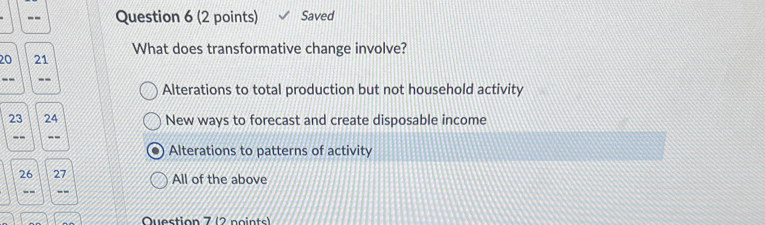  Question 6(2 points) Saved What does transformative change involve? Alterations to