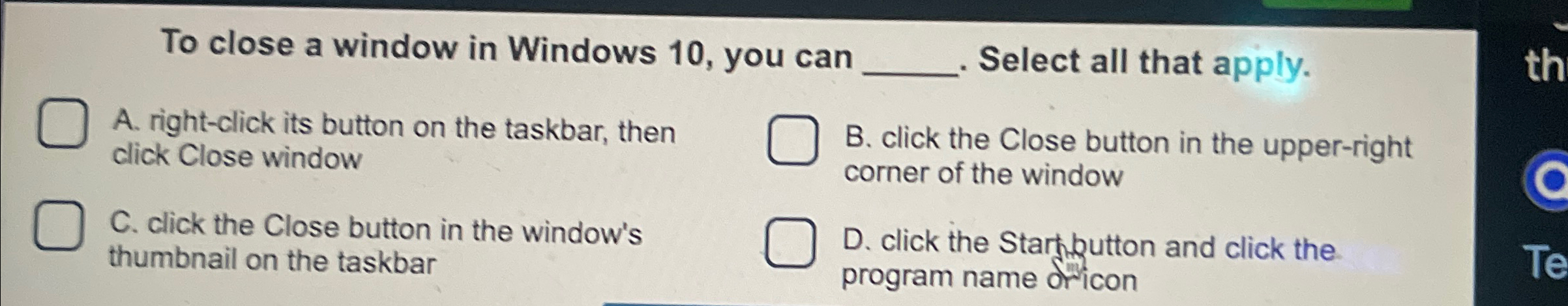  To close a window in Windows 10, you can q, Select