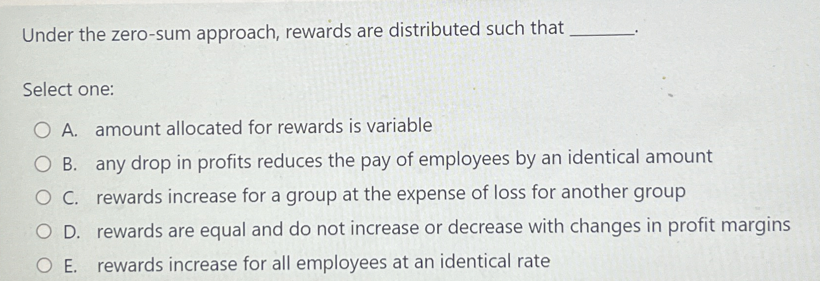  Under the zero-sum approach, rewards are distributed such that Select one: